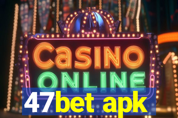 47bet apk